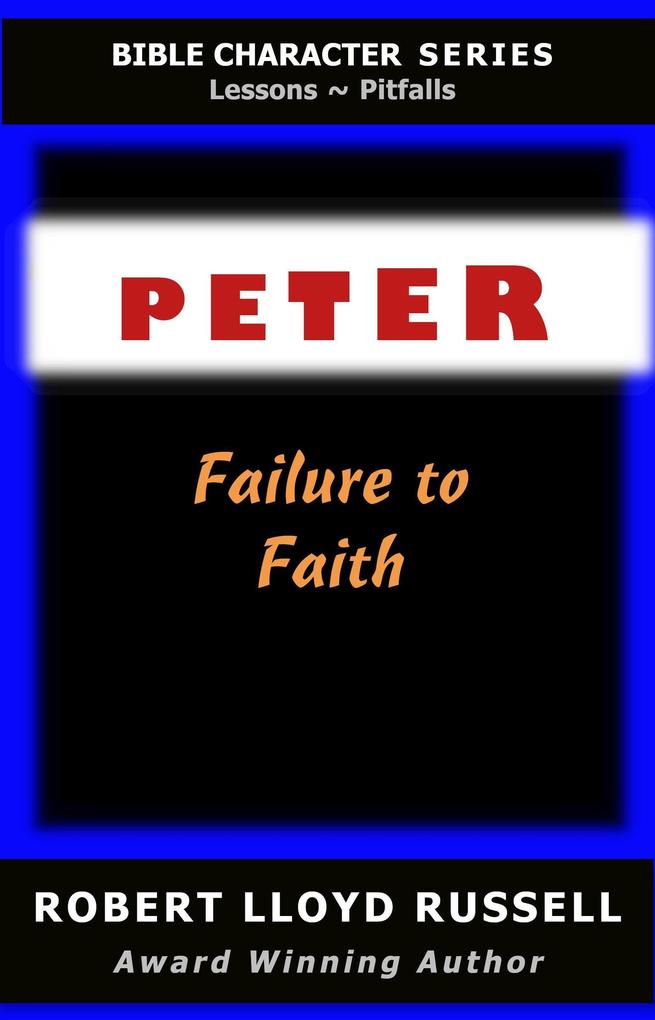 Peter: Failure to Faith (Bible Character Series)