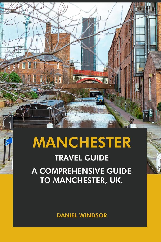 Manchester Travel Guide: A Comprehensive Guide to Manchester UK