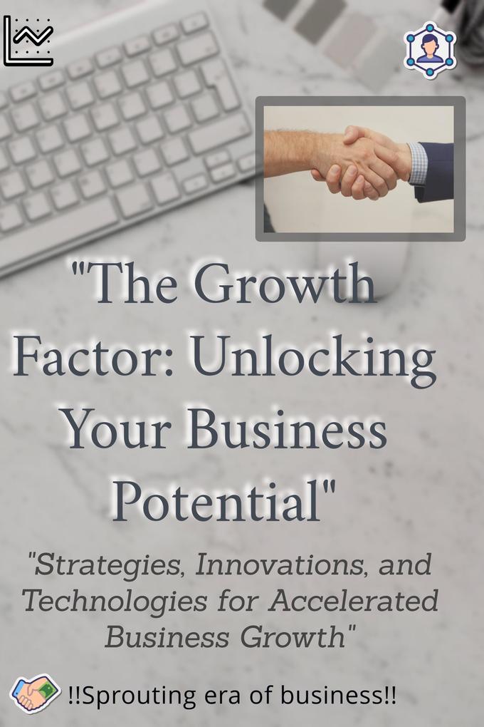 The Growth Factor: Unlocking Your Business Potential