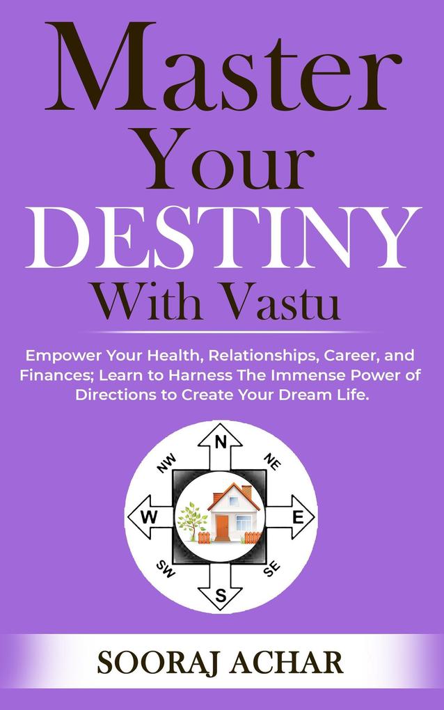 Master your Destiny with Vastu (Vastu Mastery #1)