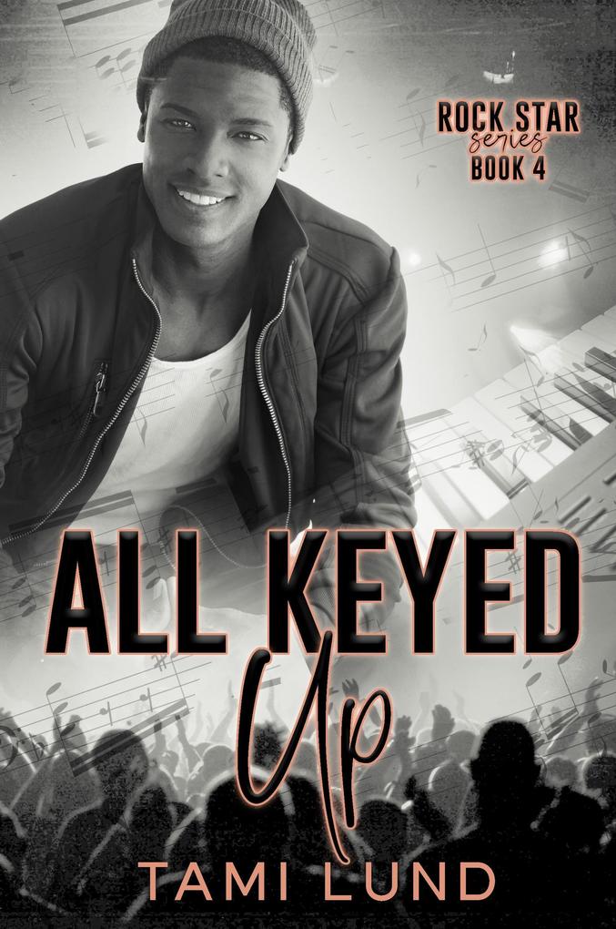 All Keyed Up (Rock Star #4)