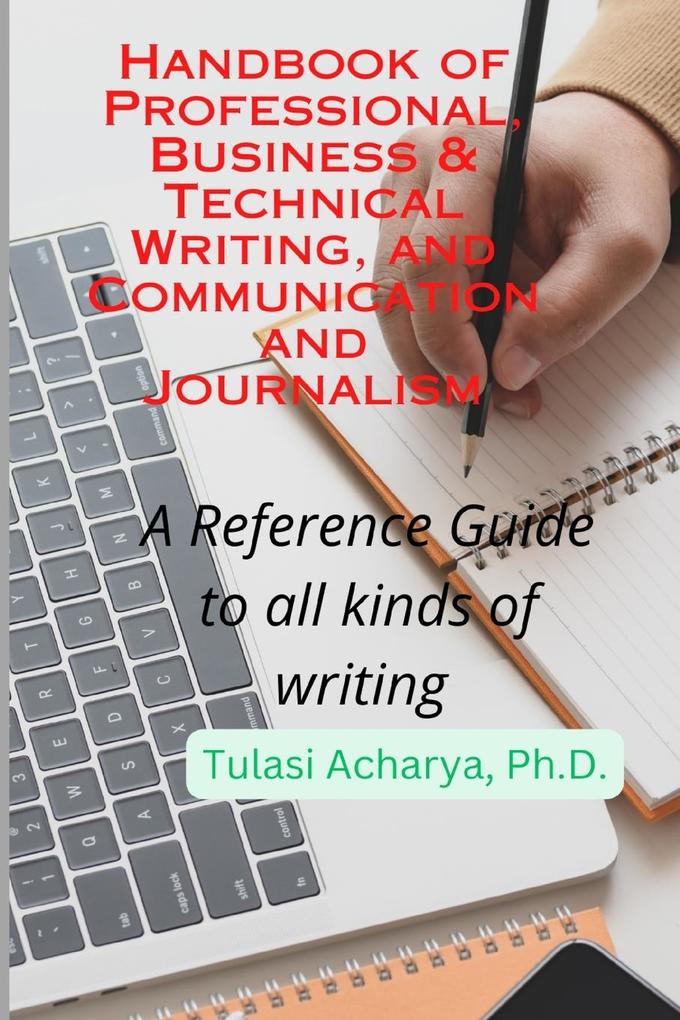 Handbook of Professional Business & Technical Writing and Communication and Journalism