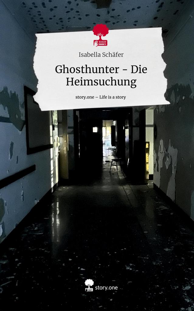 Ghosthunter - Die Heimsuchung. Life is a Story - story.one