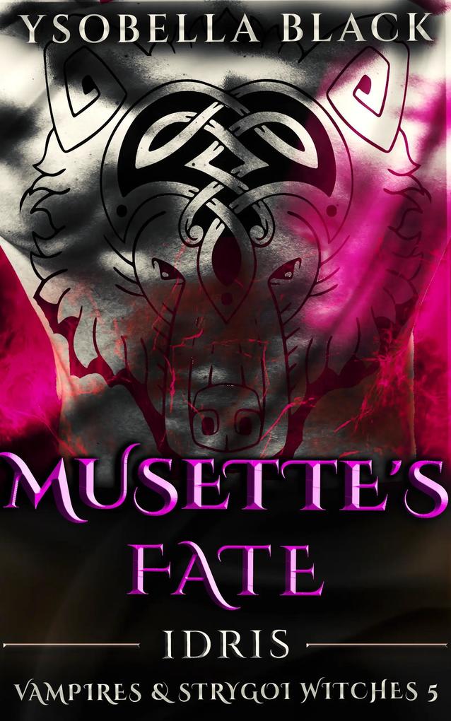 Musette‘s Fate: Idris (Vampires & Strygoi Witches #5)