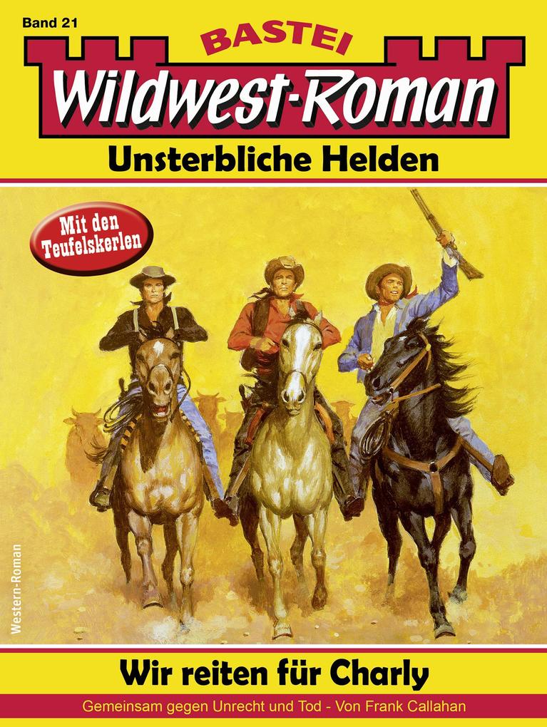 Wildwest-Roman - Unsterbliche Helden 21
