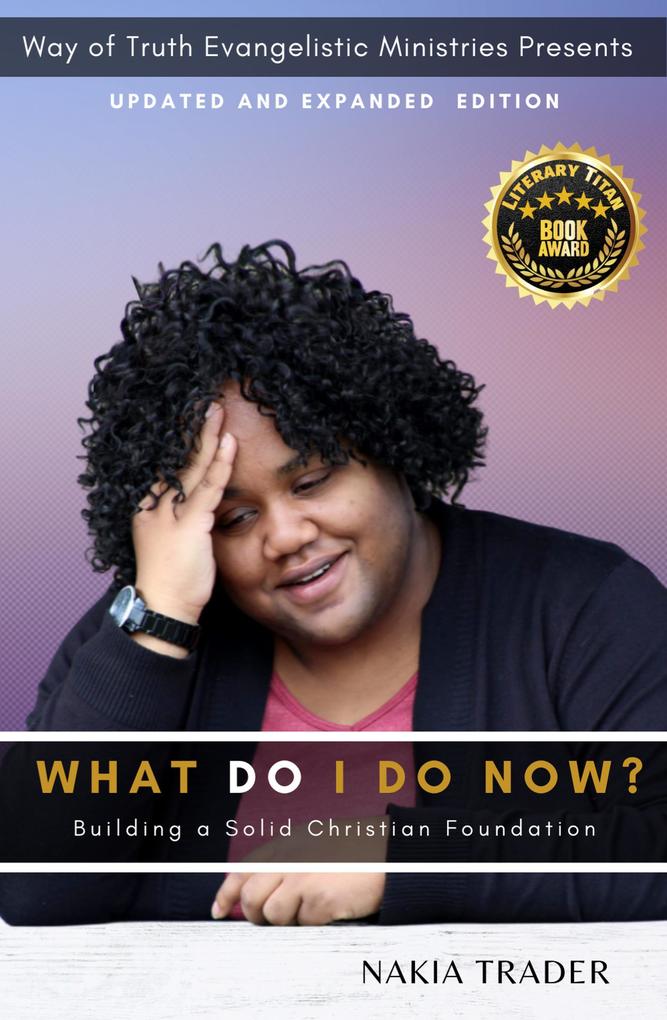 What Do I Do Now? Updated and Expanded Edition: Building a Solid Christian Foundation