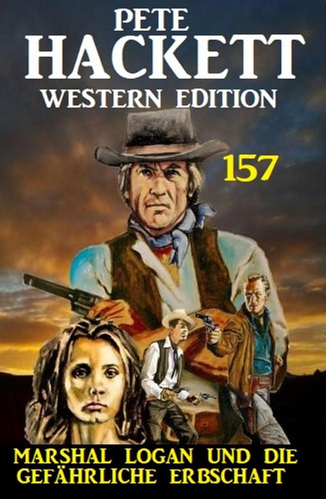 Marshal Logan und die Gefährliche Erbschaft: Pete Hackett Western Edition 157