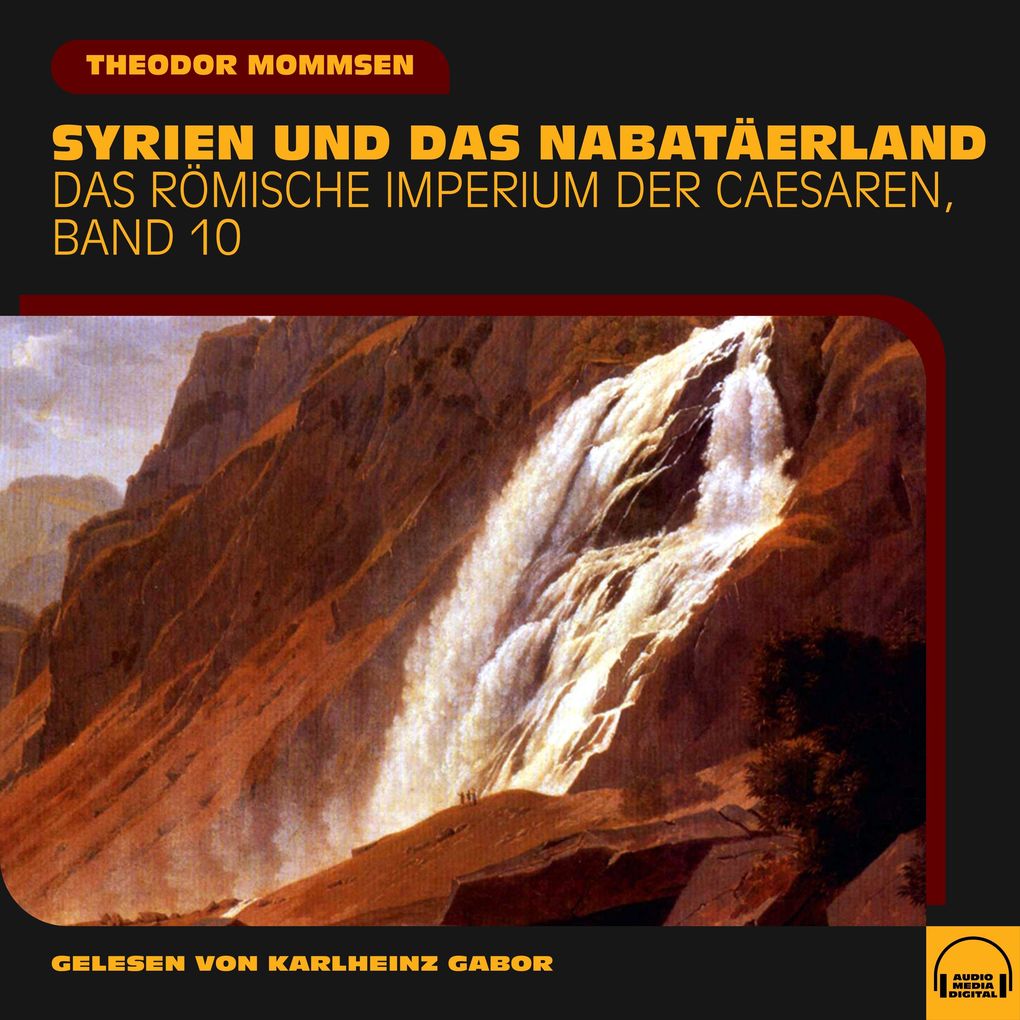 Syrien und das Nabatäerland (Das Römische Imperium der Caesaren Band 10)