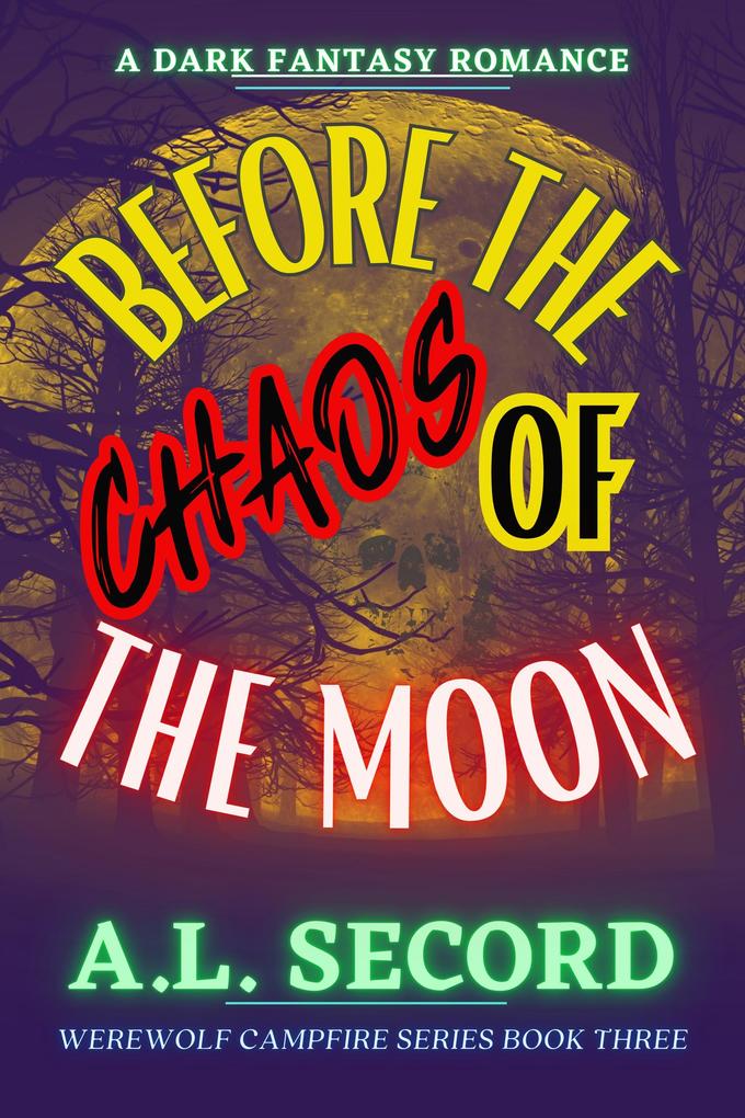 Before The Chaos Of The Moon (WEREWOLF CAMPFIRE SERIES #3)