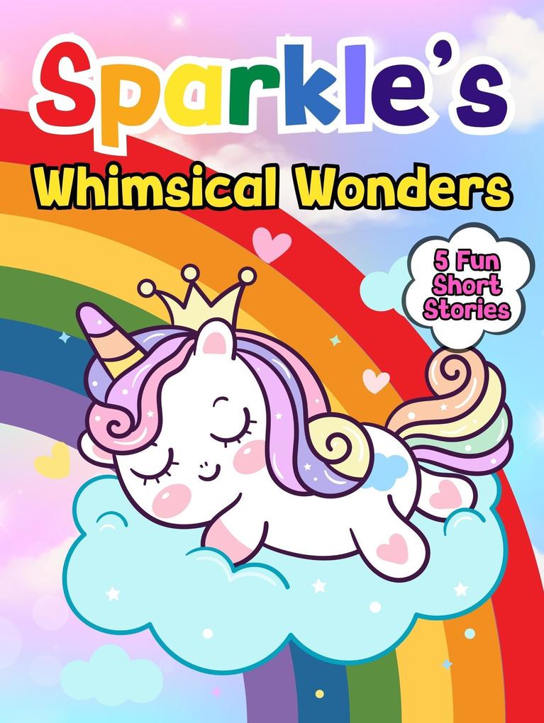 Sparkle‘s Whimsical Wonders (Sparkle the Unicorn #6)