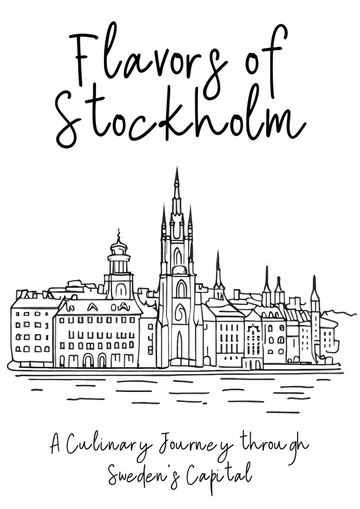 Flavors of Stockholm: A Culinary Journey through Sweden‘s Capital