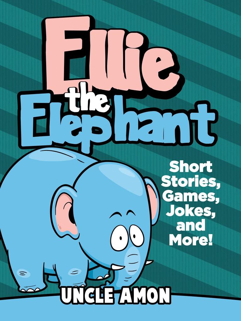 Ellie the Elephant: Short Stories Games Jokes and More! (Fun Time Reader)