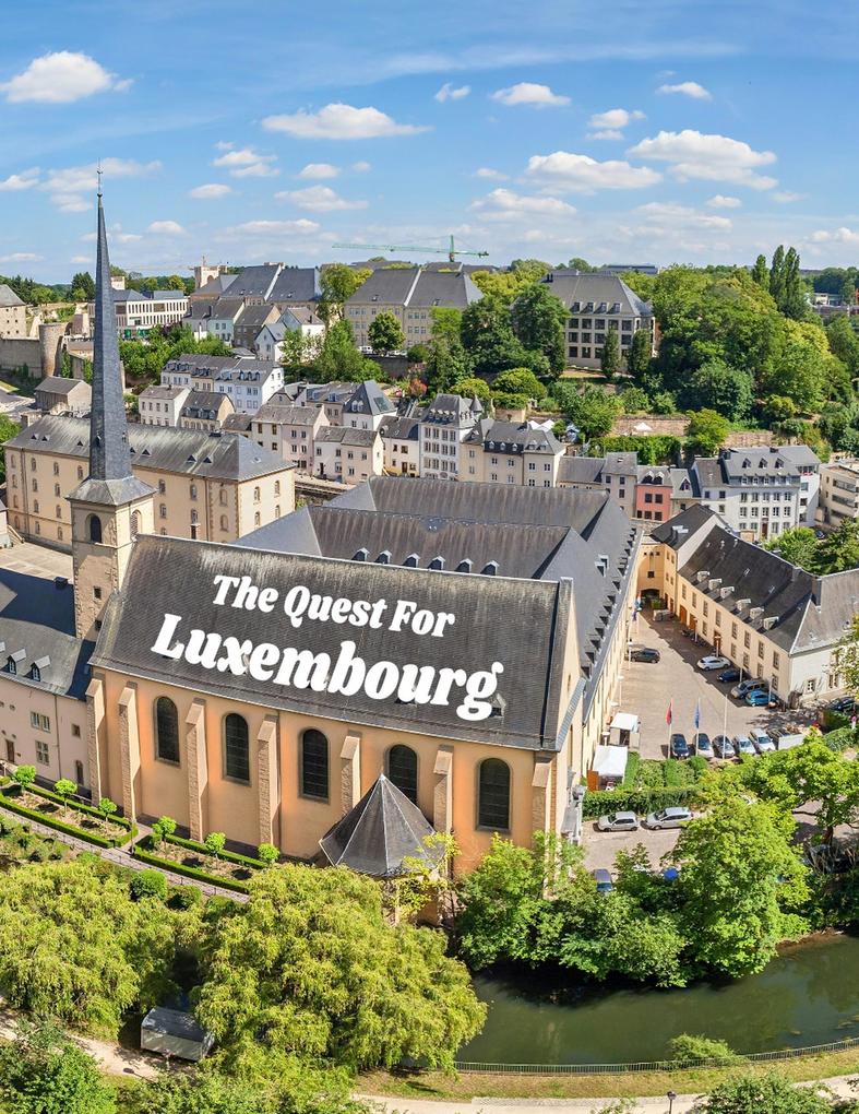 The Quest for Luxembourg