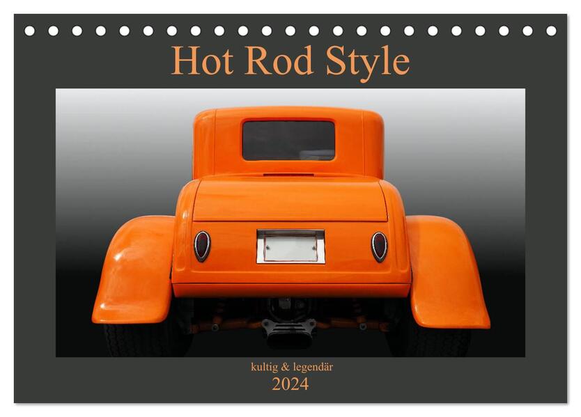 Hot Rod Style - kultig und legendär (Tischkalender 2024 DIN A5 quer) CALVENDO Monatskalender