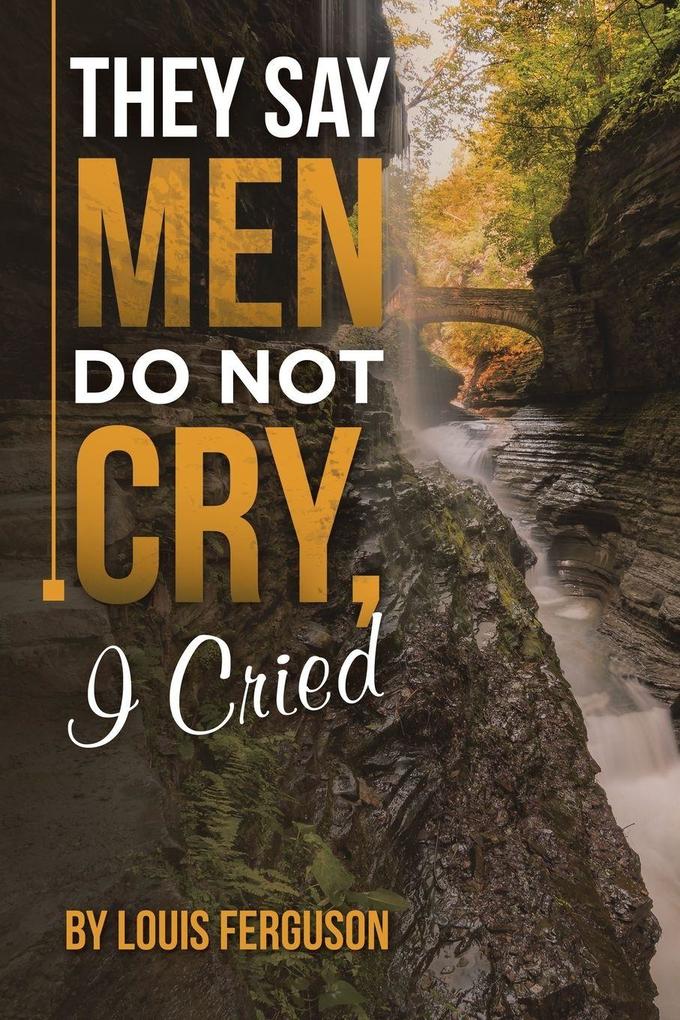 They Say Men Do Not Cry I Cried