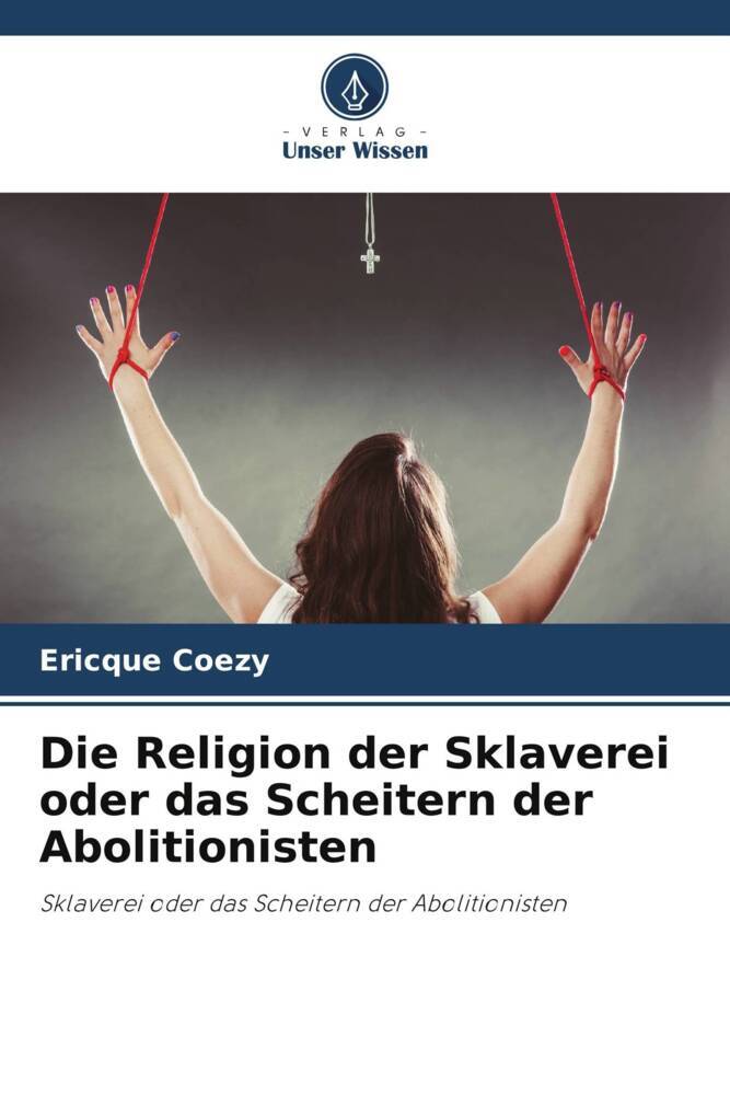 Die Religion der Sklaverei oder das Scheitern der Abolitionisten