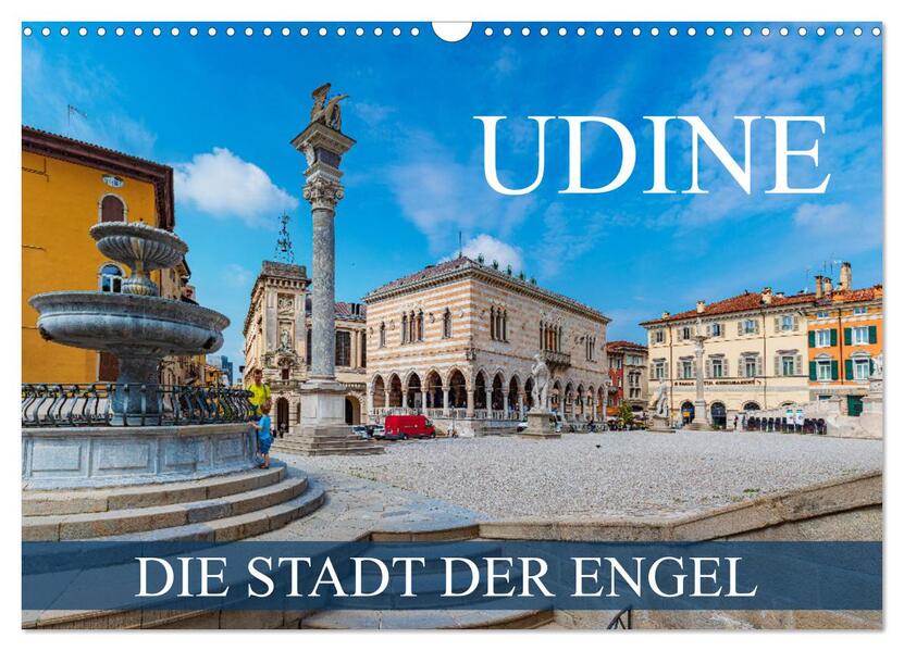 Udine - die Stadt der Engel (Wandkalender 2024 DIN A3 quer) CALVENDO Monatskalender