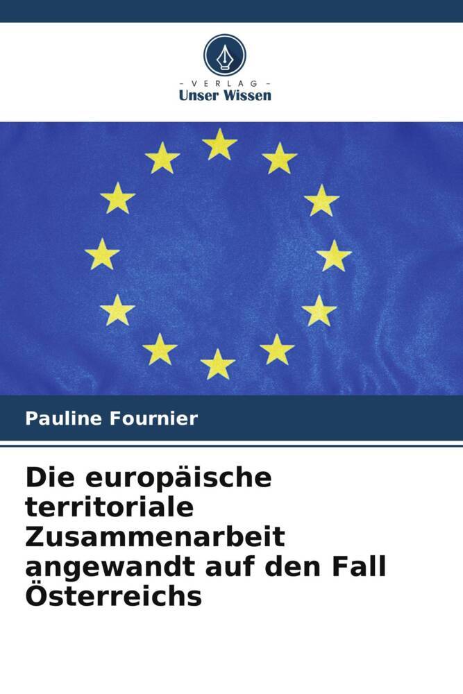 Die europäische territoriale Zusammenarbeit angewandt auf den Fall Österreichs