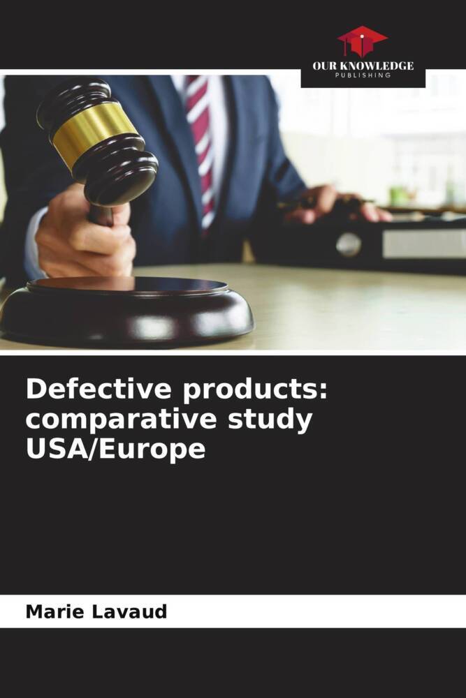 Defective products: comparative study USA/Europe