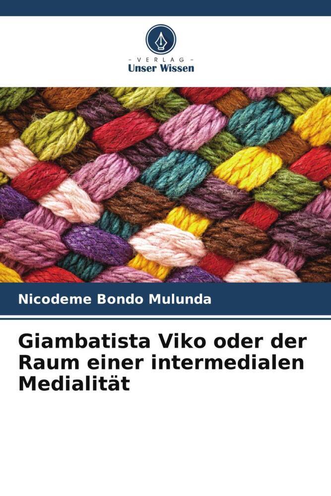 Giambatista Viko oder der Raum einer intermedialen Medialität