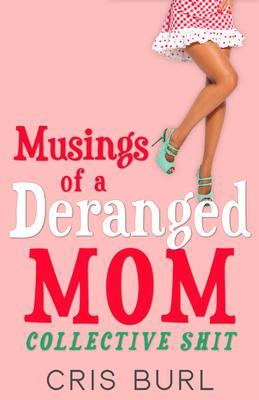 Musings Of A Deranged Mom: Collective Shit