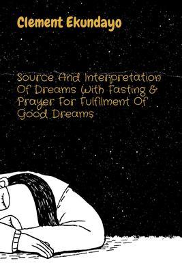 Source And Interpretation Of Dreams With Fasting & Prayer For Fulfilment Of Good Dreams