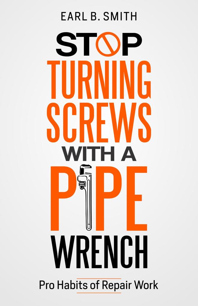 Stop Turning Screws With A pipe Wrench (1)