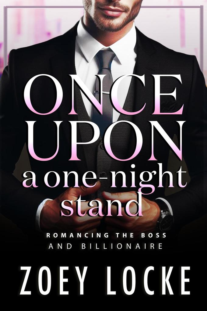 Once Upon A One-Night Stand (Romancing The Boss and Billionaire #1)