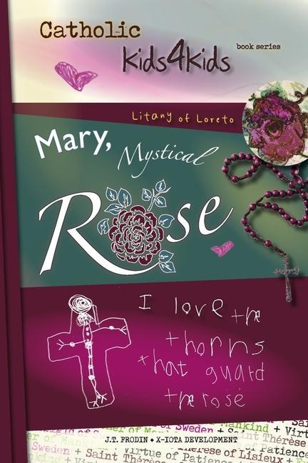 Mary Mystical Rose:  the Thorns That Guard the Rose Volume 1