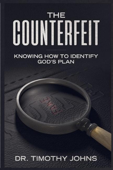 The Counterfeit Knowing How to Identify God‘s Plan