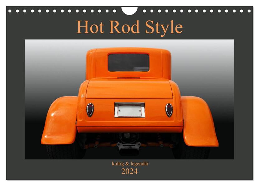 Hot Rod Style - kultig und legendär (Wandkalender 2024 DIN A4 quer) CALVENDO Monatskalender