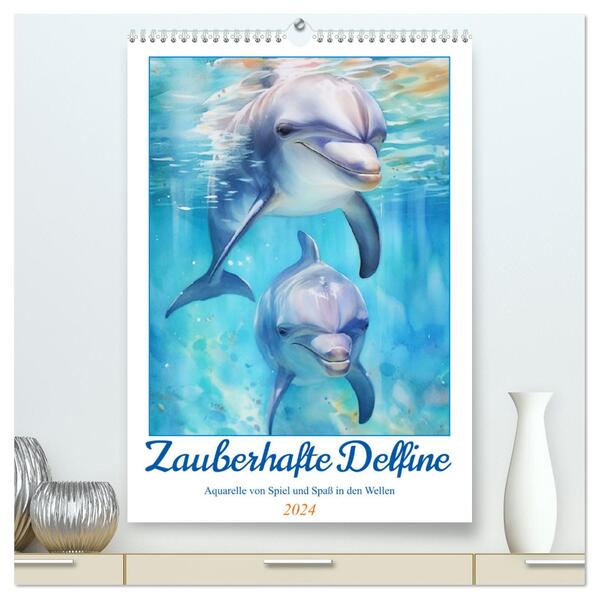 Zauberhafte Delfine. Aquarelle von Spiel und Spaß in den Wellen (hochwertiger Premium Wandkalender 2024 DIN A2 hoch) Kunstdruck in Hochglanz