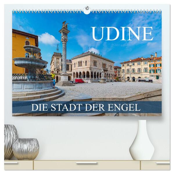 Udine - die Stadt der Engel (hochwertiger Premium Wandkalender 2024 DIN A2 quer) Kunstdruck in Hochglanz