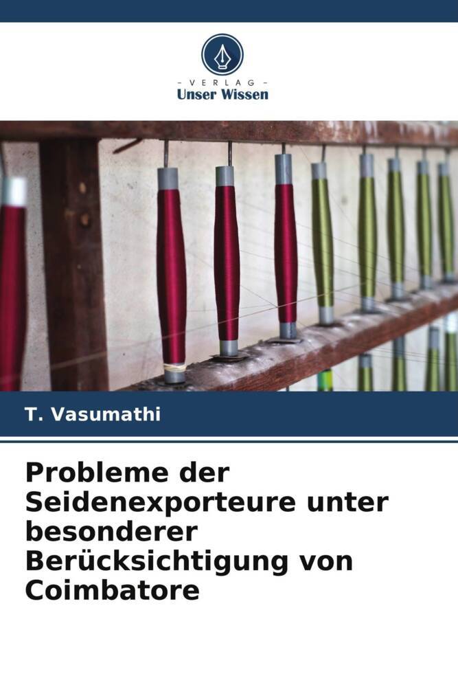 Probleme der Seidenexporteure unter besonderer Berücksichtigung von Coimbatore