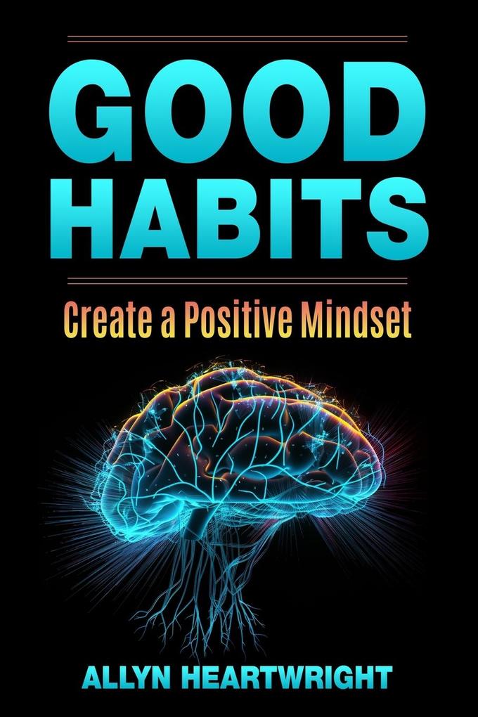 Good Habits Create a Positive Mindset