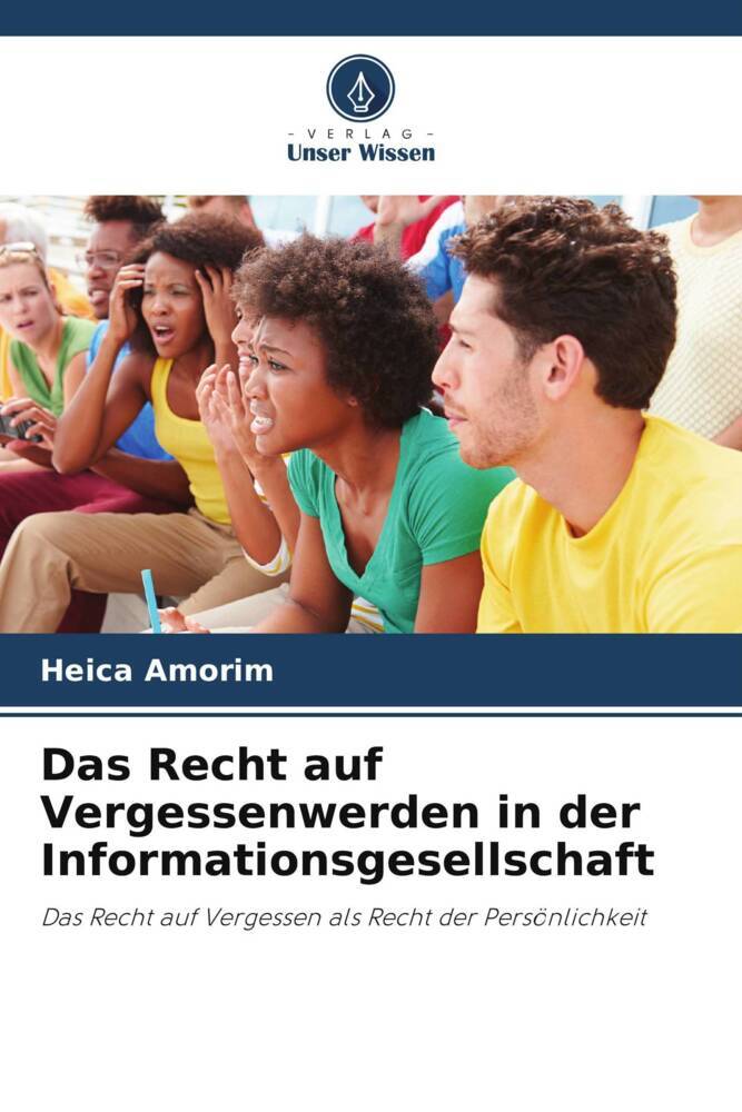 Das Recht auf Vergessenwerden in der Informationsgesellschaft