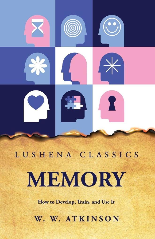 Memory How to Develop Train and Use It
