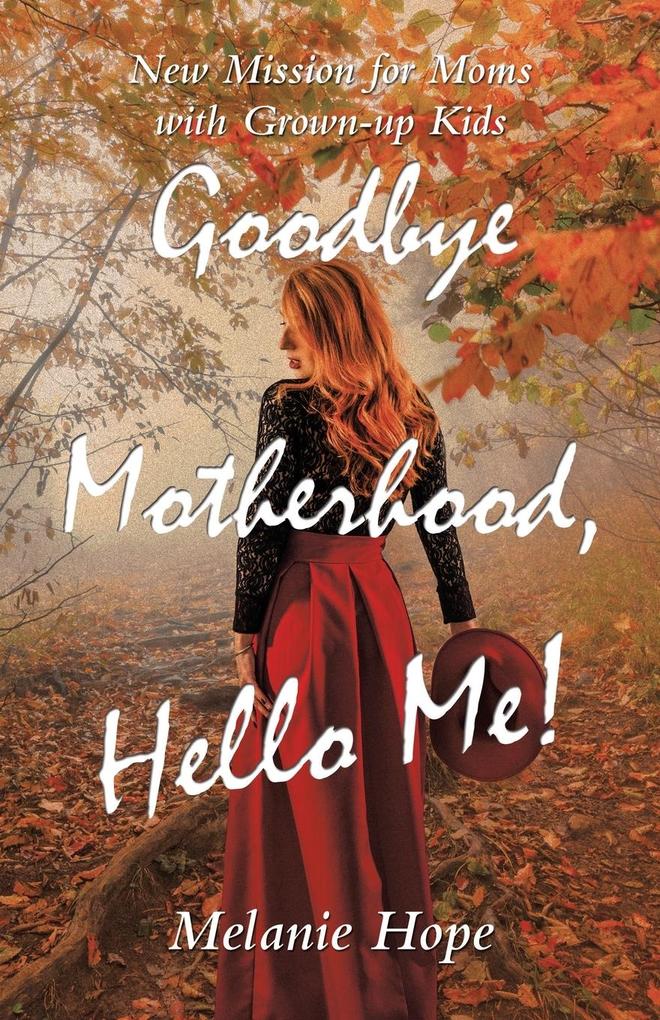 Goodbye Motherhood Hello Me!