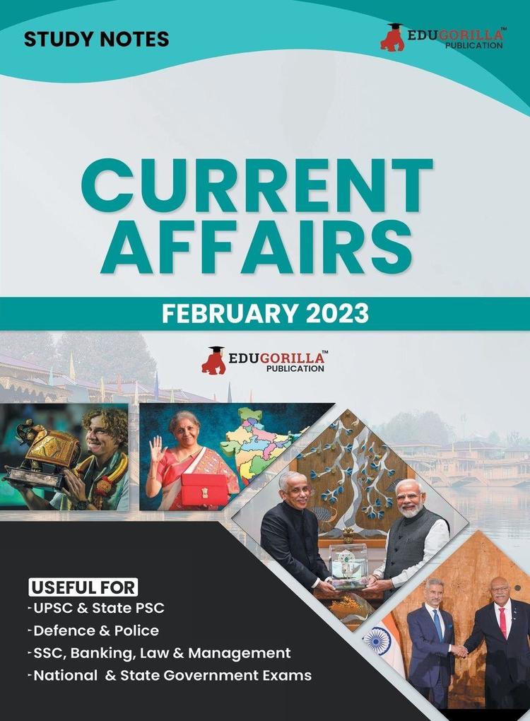 Study Notes for Current Affairs February 2023 - Useful for UPSC State PSC Defence Police SSC Banking Management Law and State Government Exams | Topic-wise Notes
