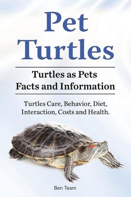 Pet Turtles. Turtles as Pets Facts and Information. Turtles Care Behavior Diet Interaction Costs and Health.