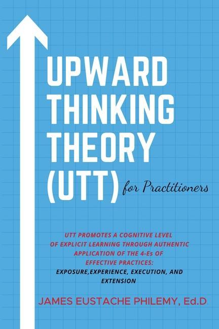 Upward Thinking Theory (UTT) for Practitioners