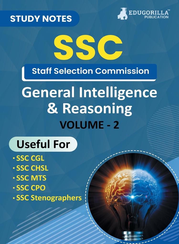 Study Notes for General Intelligence and Reasoning (Vol 2) - Topicwise Notes for CGL CHSL SSC MTS CPO and Other SSC Exams with Solved MCQs