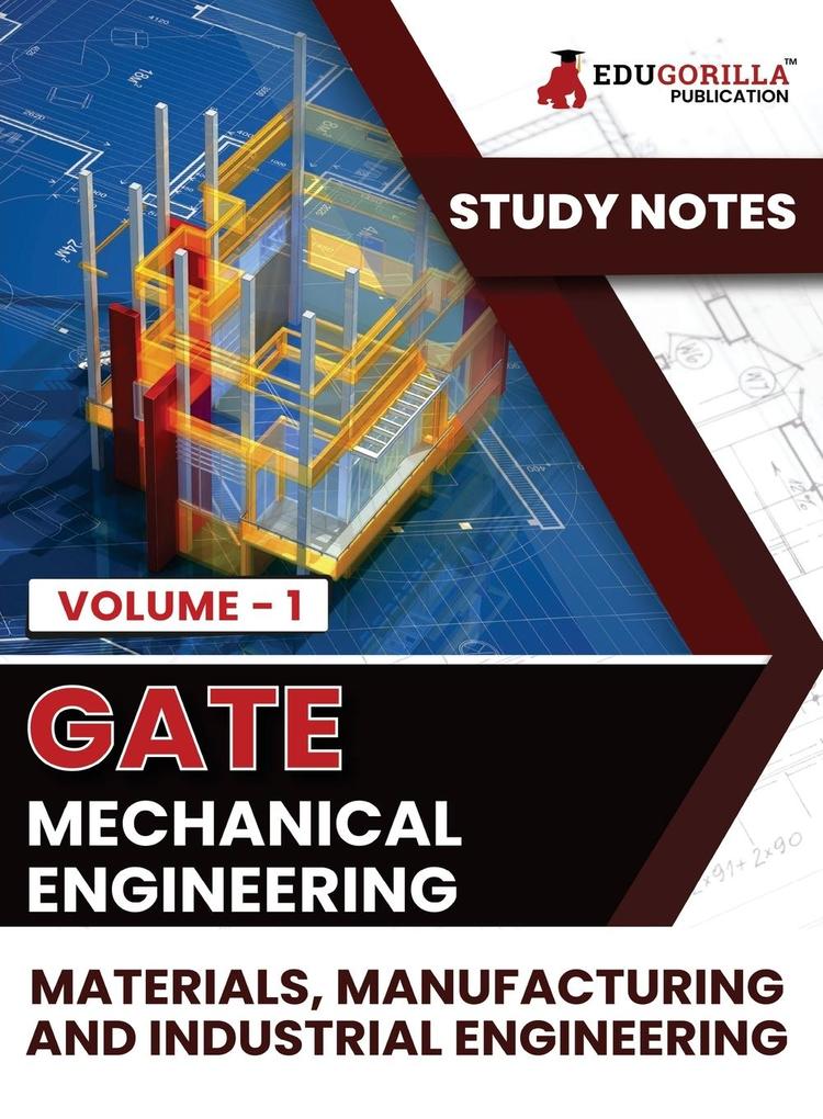 GATE Mechanical Engineering Materials Manufacturing and Industrial Engineering (Vol 1) Topic-wise Notes | A Complete Preparation Study Notes with Solved MCQs