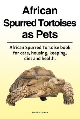 African Spurred Tortoises as Pets. African Spurred Tortoise book for care housing keeping diet and health.