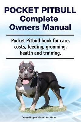 Pocket Pitbull Complete Owners Manual. Pocket Pitbull book for care costs feeding grooming health and training.