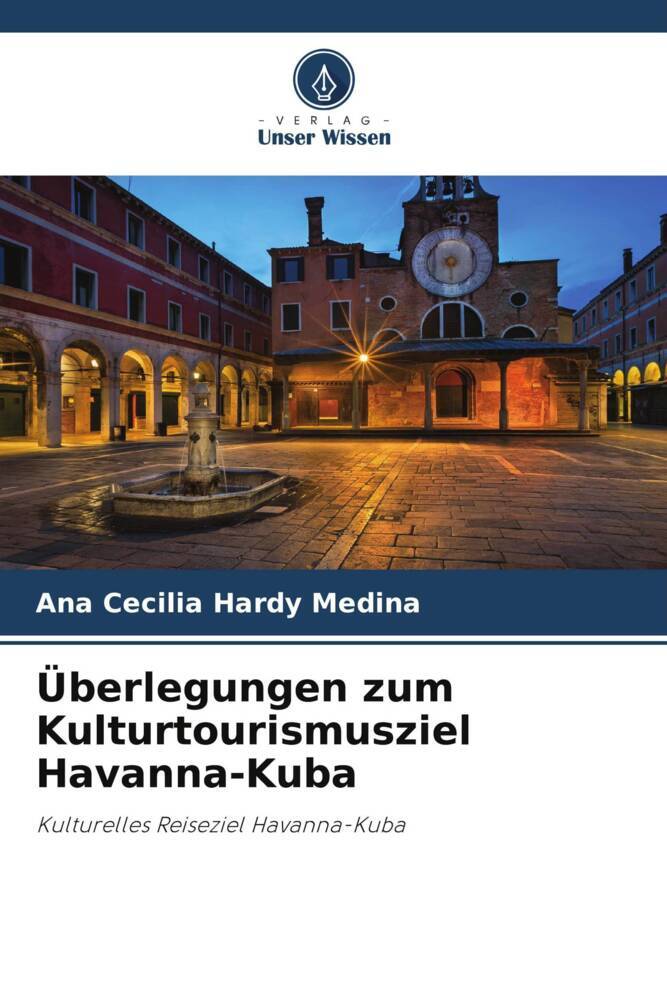 Überlegungen zum Kulturtourismusziel Havanna-Kuba
