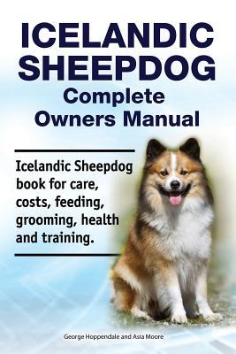 Icelandic Sheepdog Complete Owners Manual. Icelandic Sheepdog book for care costs feeding grooming health and training.