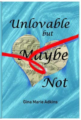 Unlovable but Maybe Not