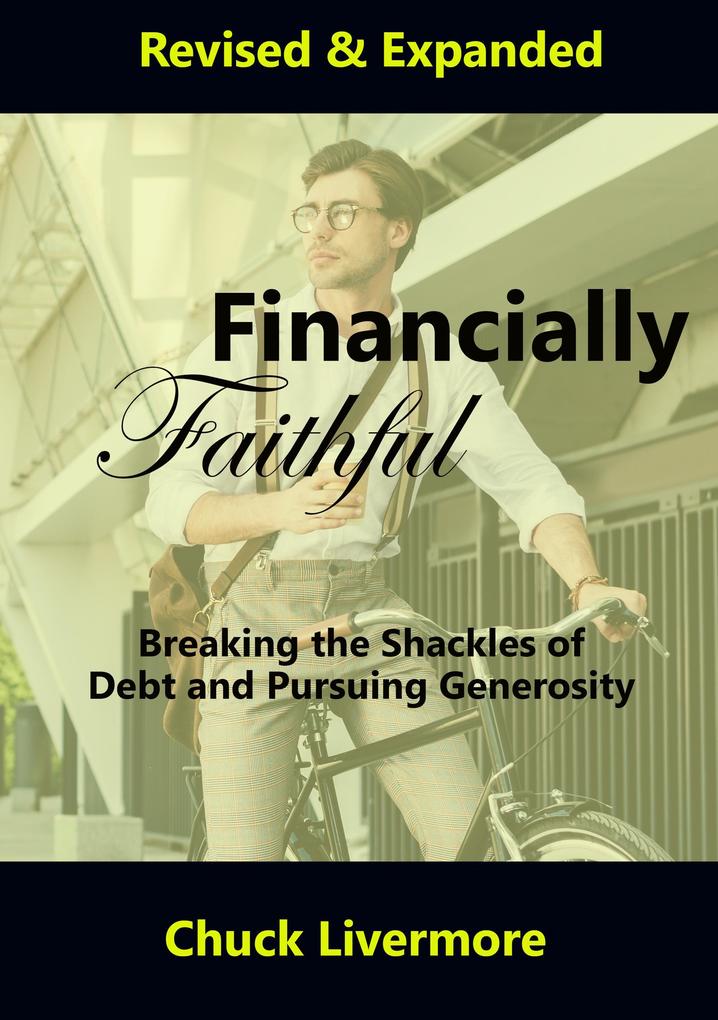 Financially Faithful: Breaking the Shackles of Debt and Pursuing Generosity