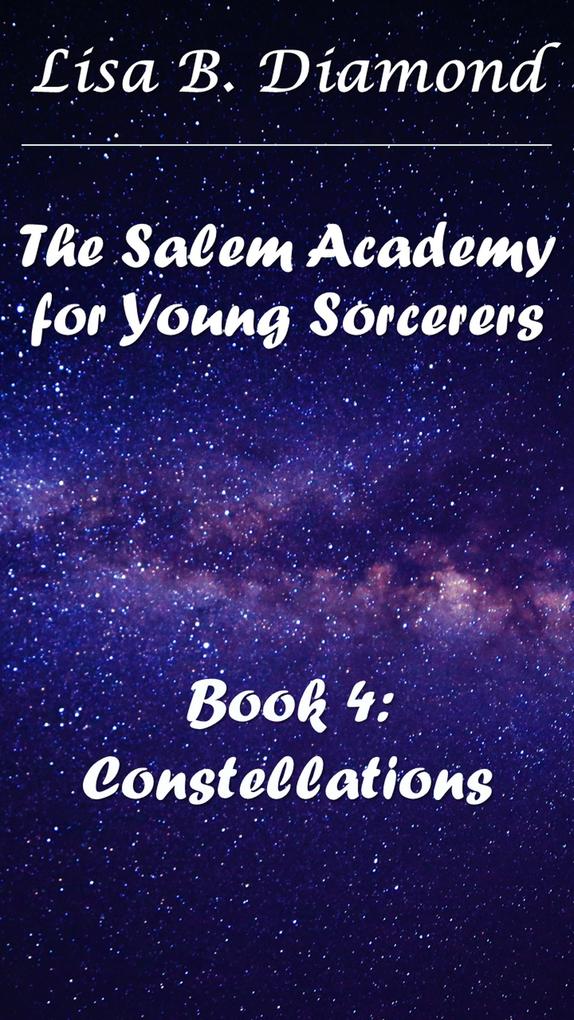 Book 4: Constellations (The Salem Academy for Young Sorcerers #4)